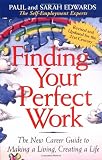 Edwards, Paul: Finding Your Perfect Work: The New Career Guide to Making a Living, Creating a Life Edwards, Paul: Finding Your Perfect Work: The New Career Guide to Making a Living, Creating a Life