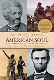 Needleman, Jacob: The American Soul: Rediscovering the Wisdom of the Founders Needleman, Jacob: The American Soul: Rediscovering the Wisdom of the Founders