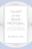 Maisel, Eric: The Art of the Book Proposal: From Focused Idea to Finished Proposal Maisel, Eric: The Art of the Book Proposal: From Focused Idea to Finished Proposal