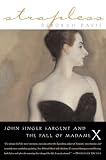 Davis, Deborah: Strapless: John Singer Sargent and the Fall of Madame X Davis, Deborah: Strapless: John Singer Sargent and the Fall of Madame X