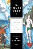 Jay Kinney: The Inner West: An Introduction to the Hidden Wisdom of the West Jay Kinney: The Inner West: An Introduction to the Hidden Wisdom of the West