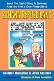 Rampton, Sheldon: Banana Republicans: How the Right Wing Is Turning America into a One-Party State Rampton, Sheldon: Banana Republicans: How the Right Wing Is Turning America into a One-Party State
