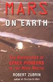 Zubrin, Robert: Mars On Earth: The Adventures Of Space Pioneers In The High Artic Zubrin, Robert: Mars On Earth: The Adventures Of Space Pioneers In The High Artic