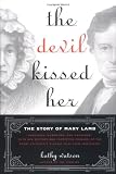 Watson, Kathy: The Devil Kissed Her: The Story of Mary Lamb Watson, Kathy: The Devil Kissed Her: The Story of Mary Lamb
