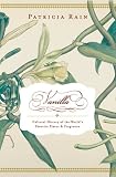 Rain, Patricia: Vanilla: A Cultural History Of The World's Most Popular Flavor And Fragrance