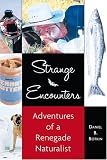 Botkin, Daniel B.: Strange Encounters: The Adventures Of A Renegade Naturalist Botkin, Daniel B.: Strange Encounters: The Adventures Of A Renegade Naturalist