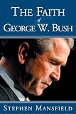 Mansfield, Stephen: The Faith of George W. Bush Mansfield, Stephen: The Faith of George W. Bush