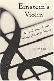 Eger, Joesph: Einstein's Violin: A Conductor's Notes on Music, Physics, and Social Change Eger, Joesph: Einstein's Violin: A Conductor's Notes on Music, Physics, and Social Change