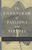 Maitri, Sandra: The Enneagram of Passions and Virtues: Finding the Way Home Maitri, Sandra: The Enneagram of Passions and Virtues: Finding the Way Home
