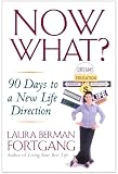 Fortgang, Laura Berman: Now What?: 90 Days to a New Life Direction Fortgang, Laura Berman: Now What?: 90 Days to a New Life Direction