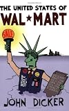 DICKER, JOHN: United States Of Wal-mart DICKER, JOHN: United States Of Wal-mart