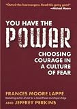 Lappe, Frances Moore: You Have The Power: Choosing Courage In A Culture Of Fear Lappe, Frances Moore: You Have The Power: Choosing Courage In A Culture Of Fear