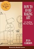 Cameron, Julia: How to Avoid Making Art: Or Anything Else You Enjoy Cameron, Julia: How to Avoid Making Art: Or Anything Else You Enjoy