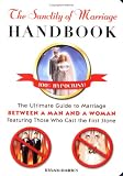 Harris, Bryan: The Sanctity of Marriage Handbook: The Ultimate Guide to Marriage - Between a Man And a Woman - Featuring Those Who Cast the First Stone Harris, Bryan: The Sanctity of Marriage Handbook: The Ultimate Guide to Marriage - Between a Man And a Woman - Featuring Those Who Cast the First Stone