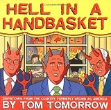 Tomorrow, Tom: Hell in a Handbasket: Dispatches from the Country Formerly Known As America