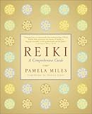 Miles, Pamela: Reiki: A Comprehensive Guide