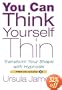 You Can Think Yourself Thin: Transform Your Shape with Hypnosis