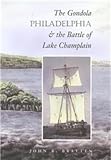 Bratten, John R.: The Gondola Philadelphia & the Battle of Lake Champlain Bratten, John R.: The Gondola Philadelphia & the Battle of Lake Champlain