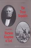 Wagenen, Michael Scott Van: The Texas Republic and the Mormon Kingdom of God