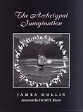 Hollis, James: The Archetypal Imagination Hollis, James: The Archetypal Imagination