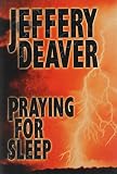 Deaver, Jeffery: Praying for Sleep Deaver, Jeffery: Praying for Sleep