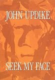 Updike, John: Seek My Face