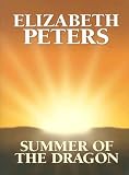 Peters, Elizabeth: Summer of the Dragon Peters, Elizabeth: Summer of the Dragon