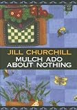 Churchill, Jill: Mulch Ado About Nothing Churchill, Jill: Mulch Ado About Nothing