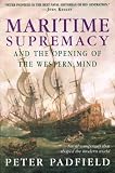 Padfield, Peter: Maritime Supremacy & the Opening of the Western Mind