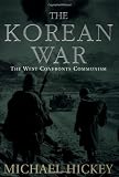Hickey, Michael: The Korean War: The West Confronts Communism Hickey, Michael: The Korean War: The West Confronts Communism