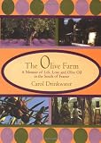 Drinkwater, Carol: The Olive Farm: A Memoir of Life, Love and Olive Oil in Southern France Drinkwater, Carol: The Olive Farm: A Memoir of Life, Love and Olive Oil in Southern France