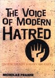 Fraser, Nicholas: The Voice of Modern Hatred: Tracing the Rise of Neo-Sascism in Europe Fraser, Nicholas: The Voice of Modern Hatred: Tracing the Rise of Neo-Sascism in Europe