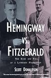Donaldson, Scott: Hemingway Vs. Fitzgerald: The Rise and Fall of a Literary Friendship Donaldson, Scott: Hemingway Vs. Fitzgerald: The Rise and Fall of a Literary Friendship