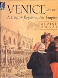 Zorzi, Alvise: Venice : A City, a Republic, an Empire Zorzi, Alvise: Venice : A City, a Republic, an Empire
