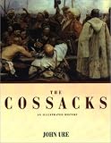 Ure, John: Cossacks: An Illustrated History