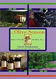 Drinkwater, Carol: The Olive Season: Amour, A New Life, and Olives, Too...! Drinkwater, Carol: The Olive Season: Amour, A New Life, and Olives, Too...!