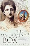 Campbell, Christy: The Maharajah's Box: An Exotic Tale of Espionage, Intrigue, and Illicit Love in the Days of the Raj Campbell, Christy: The Maharajah's Box: An Exotic Tale of Espionage, Intrigue, and Illicit Love in the Days of the Raj