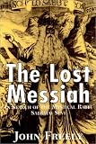 Freely, John: The Lost Messiah: In Search of the Mystical Rabbi Sabbatai Sevi Freely, John: The Lost Messiah: In Search of the Mystical Rabbi Sabbatai Sevi