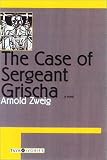 Zweig, Arnold: The Case of Sergeant Grischa