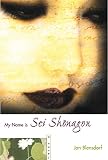 Blendsdorf, Jan: My Name Is Sei Shonagon Blendsdorf, Jan: My Name Is Sei Shonagon