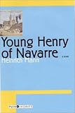 Mann, Heinrich: Young Henry of Navarre Mann, Heinrich: Young Henry of Navarre