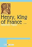 Mann, Heinrich: Henry, King of France Mann, Heinrich: Henry, King of France