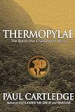Cartledge, Paul: Thermopylae: The Battle That Changed the World Cartledge, Paul: Thermopylae: The Battle That Changed the World
