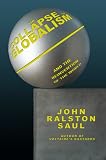 The Collapse Of Globalism: And The Reinvention Of The World (1585676292) by Saul, John Ralston Saul, John Ralston: The Collapse Of Globalism: And The Reinvention Of The World