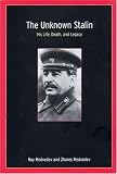 Medvedev, Roy: The Unknown Stalin: His Life, Death, and Legacy