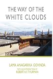 Govinda, Lama: The Way of the White Clouds Govinda, Lama: The Way of the White Clouds