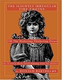 Barthelme, Donald: The Slightly Irregular Fire Engine: Or the Hithering Tithering Djinn