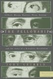 Gribbin, John: The Fellowship: Gilbert, Bacon, Harvey, Wren, Newton, and the Story of a Scientific Revolution