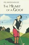 Wodehouse, P.G.: The Heart of a Goof Wodehouse, P.G.: The Heart of a Goof