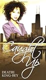 King-bey, Deatri: Caught Up King-bey, Deatri: Caught Up